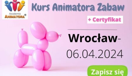 Kurs Animatora Zabaw Wrocław