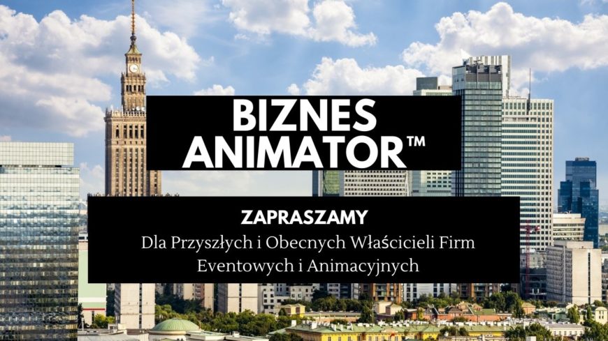 Kurs Biznes Animator – dla Branży Animacyjnej / Eventowej