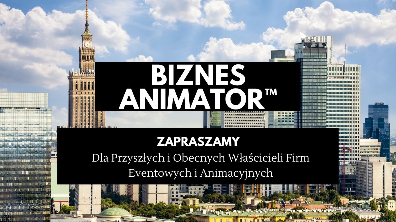 Kurs Biznes Animator – dla Branży Animacyjnej / Eventowej